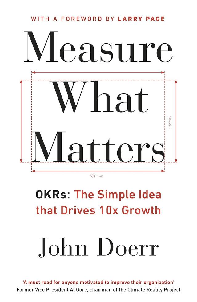 Measure What Matters: OKRs by John Doerr