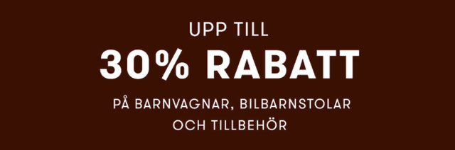 Upp till 30 % på utvalda barnvagnar, bilbarnstolar m.m.